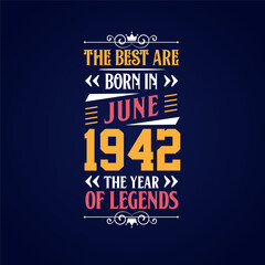 Best are born in June 1942. Born in June 1942 the legend Birthday