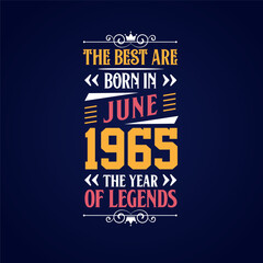 Best are born in June 1965. Born in June 1965 the legend Birthday