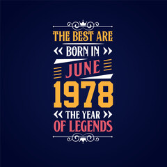 Best are born in June 1978. Born in June 1978 the legend Birthday