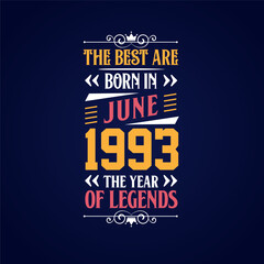 Best are born in June 1993. Born in June 1993 the legend Birthday