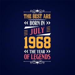 Best are born in July 1968. Born in July 1968 the legend Birthday