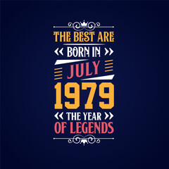 Best are born in July 1979. Born in July 1979 the legend Birthday