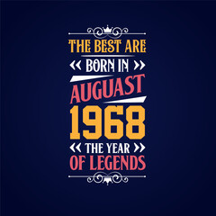 Best are born in August 1968. Born in August 1968 the legend Birthday