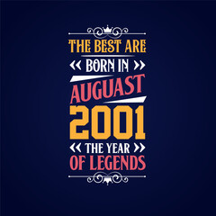 Best are born in August 2001. Born in August 2001 the legend Birthday