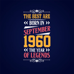 Obraz premium Best are born in September 1960. Born in September 1960 the legend Birthday