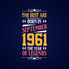 Best are born in September 1961. Born in September 1961 the legend Birthday