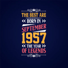 Best are born in September 1957. Born in September 1957 the legend Birthday