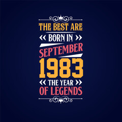 Obraz premium Best are born in September 1983. Born in September 1983 the legend Birthday