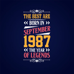 Best are born in September 1987. Born in September 1987 the legend Birthday