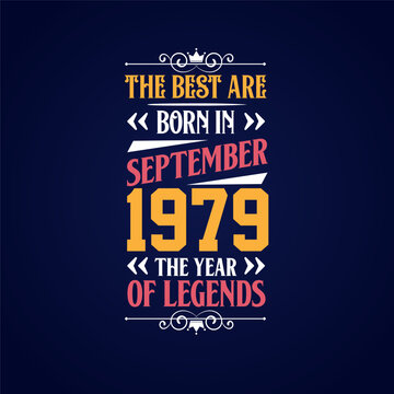 Best are born in September 1979. Born in September 1979 the legend Birthday