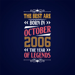 Best are born in October 2006. Born in October 2006 the legend Birthday