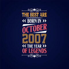 Best are born in October 2007. Born in October 2007 the legend Birthday