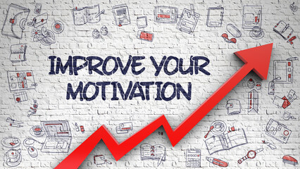 Improve Your Motivation - Increase Concept with Doodle Icons Around on White Brick Wall Background. Brick Wall with Improve Your Motivation Inscription and Red Arrow. Development 3D Concept.