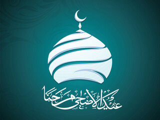 Arabic Calligraphy of Eid-Al-Adha Mubarak and Creative Mosque Dome on Dark Turquoise Background for Islamic Festival Concept.