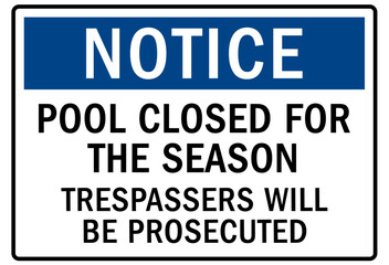 Pool closed sign and labels pool closed for the season. Trespassers will be prosecuted
