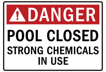 Pool closed sign and labels pool closed, strong chemical in use