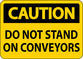 Obraz premium Caution Sign Do Not Climb Sit Walk Or Ride on Conveyor