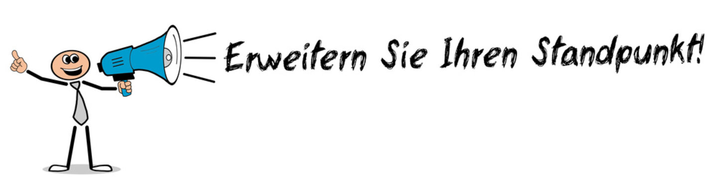 Erweitern Sie Ihren Standpunkt!