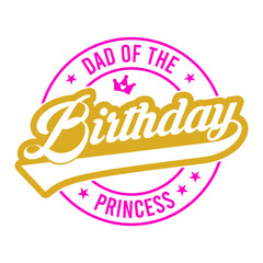 Dad Of The Birthday Princess Svg