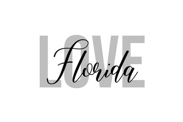Love Florida lettering typography on tone of grey color. Positive quote, happiness expression, motivational and inspirational saying. Greeting card, poster
