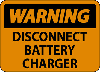 Warning Sign Disconnect Battery Charger On White Background