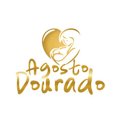 AGOSTO DOURADO, MES DE CONSCIENTIZAÇÃ OAO ALEITAMENTO MATERNO, ALEITAMENTO MATERNO, AGOSTO, AGOSTO DOURADO ALEITAMENTO MATERNO, CAMPANHA AGOSTO DOURADO