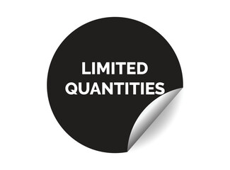 Limited quantities round sticker sign. Limited quantities circle sticker banner, badge symbol vector illustration.