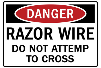 Razor wire hazard warning sign and labels do not attemp to cross