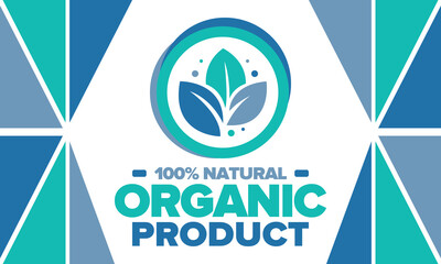Organic Product. 100% natural and fresh. Premium bio quality. Foods or cosmetics template. Green leaf.  Eco friendly lifestyle. Zero Waste. Banner design. Vector illustration