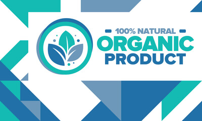 Organic Product. 100% natural and fresh. Premium bio quality. Foods or cosmetics template. Green leaf.  Eco friendly lifestyle. Zero Waste. Banner design. Vector illustration