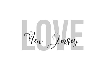 Love New Jersey. Inspiration quotes lettering. Motivational typography. Calligraphic graphic design element. Isolated on white background.