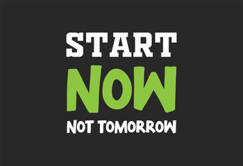 Start Now Not Tomorrow T-Shirt Design 