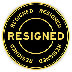 Black and gold color round label sticker with word resigned on white background
