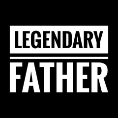 legendary father simple typography with black background