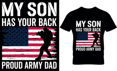 My Son Has Your Back Proud Army Dad, graphic, illustration, Typography, Vector, veteran,  Happy 4th July independence day t-shirt design, USA Flag Vector, Happy 4th July, veterans day t shirt design, 