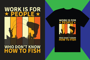 In my latest project fishing, fishing quotes, fishing t shirt quotes, fishing quotes T-shirt Design