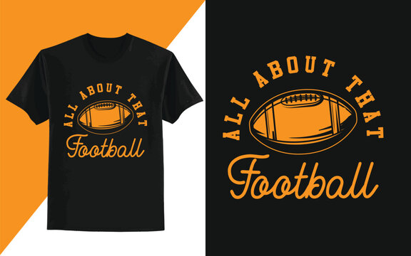 All about that football shirt, American Football Game Day, Football Shirt, American Football Sports T-Shirt, American Football Commercial,american football
