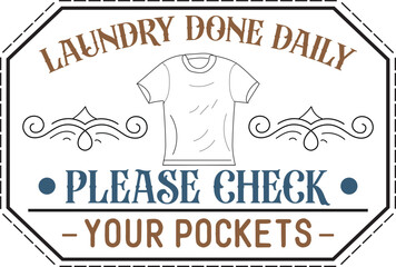 Laundry done daily please check your pockets, Vintage laundry sign vector illustration, 
Laundry service room, vector illustration, 
Laundry Room Vintage.