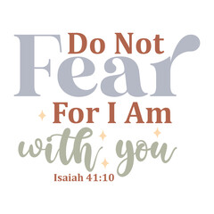 Do Not Fear for I Am with You