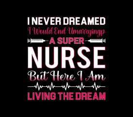 Obraz premium I never dreamed...Nurse t-shirt design, nurse, Nurse element, Nurse vector, nurse design, nurse shirt