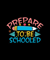 Obraz premium Prepare To Be Schooled Back To school T-shirt Design