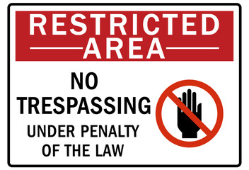 Restricted area warning sign and labels no trespassing. Under penalty of law