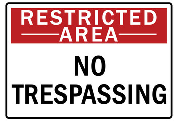 Restricted area warning sign and labels no trespassing