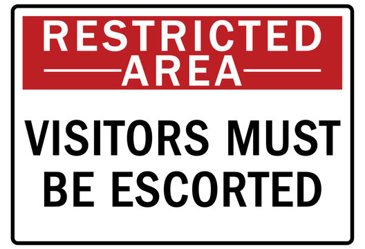 Restricted area warning sign and labels visitors must be escorted