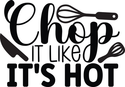 Chop It Like It's Hot, Funny Kitchen Sign SVG, Kitchen Decor