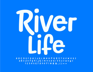 Vector funny logotype River Life. Artistic handwritten Font. Modern Alphabet Letters and Numbers