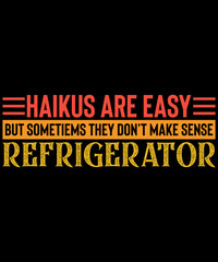 Haikus Are Easy But Sometimes They Don't Make Sense Refrigerator. Vintage T-Shirt Design