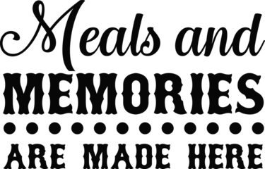 Photo sur Plexiglas Typographie positive Meals & memories, Cooking Vintage design, kitchen cutting board, svg Files for Cutting and Silhouette,  Kitchen Quotes Hand drawn lettering phrase, restaurant, logo, bakery, kitchen eps