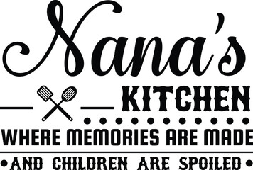 Nana's kitchen, Cooking Vintage design, kitchen cutting board, svg Files for Cutting and Silhouette, 
Kitchen Quotes Hand drawn lettering phrase,
restaurant, logo, bakery, kitchen eps