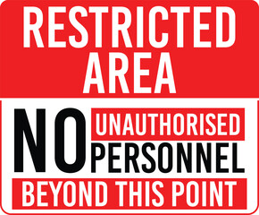 Restricted Area. No Unauthorized Personnel Beyond this Point